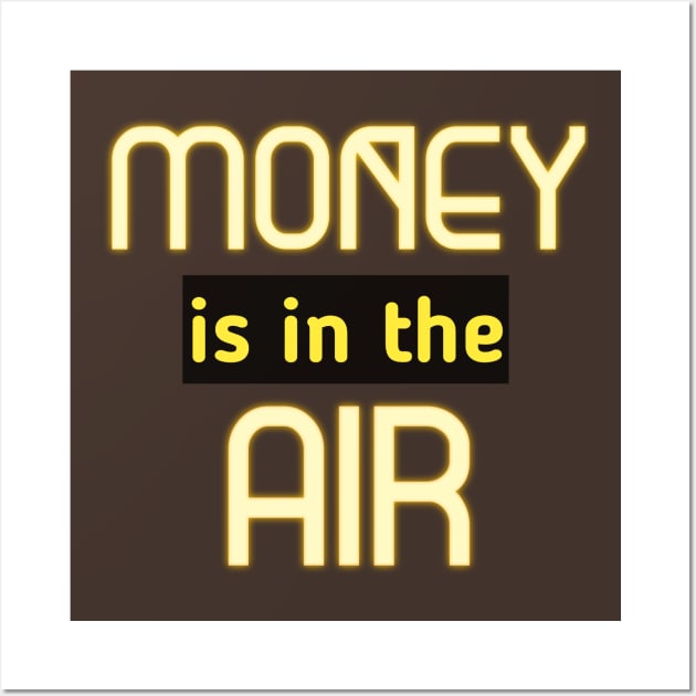 Money Is In The Air Wall Art by Curator Nation